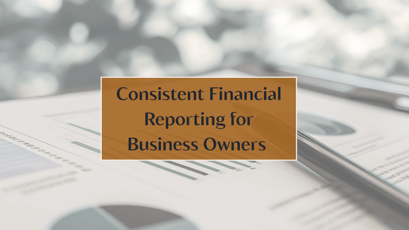 consistent financial reporting for business owners
